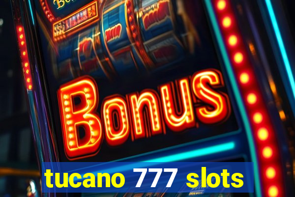 tucano 777 slots